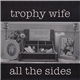 Trophy Wife - All The Sides