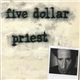 Five Dollar Priest - Five Dollar Priest