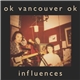 OK Vancouver OK - Influences